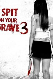 I Spit on Your Grave 3 (2015)