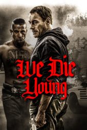 Nonton Streaming Download Film We Die Young (2019)