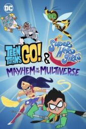 Teen Titans Go & DC Super Hero Girls: Mayhem in the Multiverse (2022)