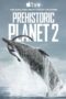 Prehistoric Planet Season 2 (2023)